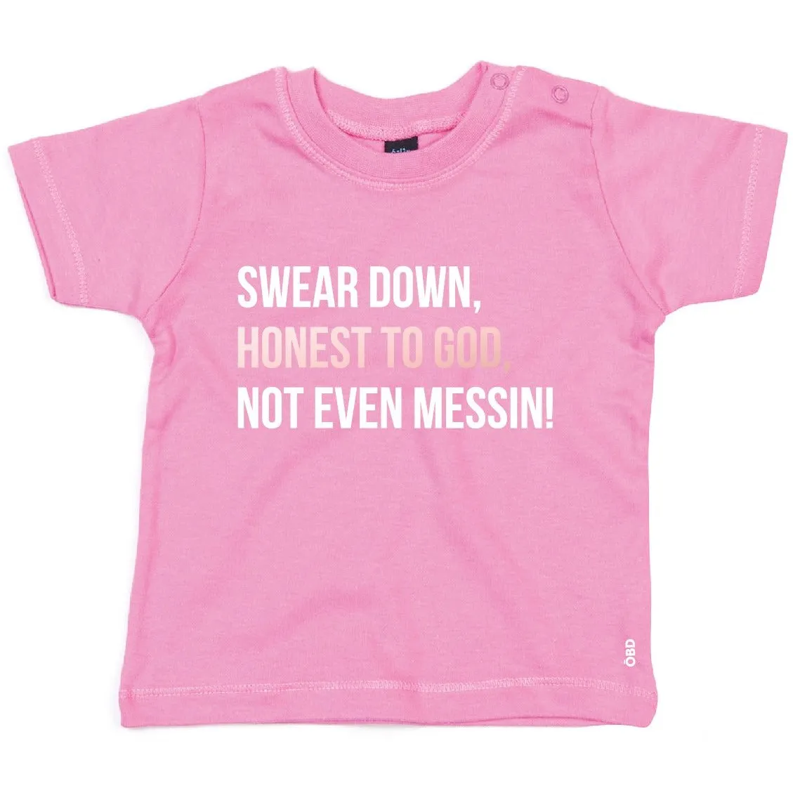 Swear Down, Honest to God, Not even Messin' Baby & Kids T-shirt